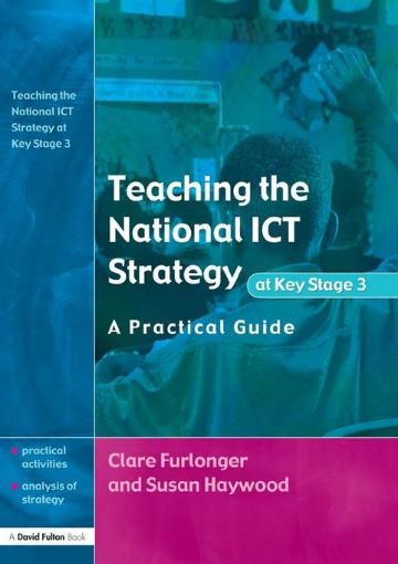 Picture of Teaching the National Ict Strategy at Key Stage 3: A Practical Guide