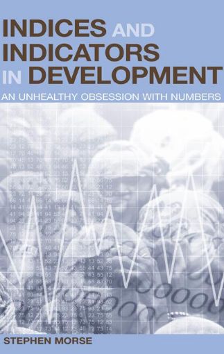 Picture of Indices and Indicators in Development: An Unhealthy Obsession with Numbers