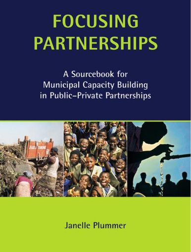 Picture of Focusing Partnerships: A Sourcebook for Municipal Capacity Building in Public-private Partnerships