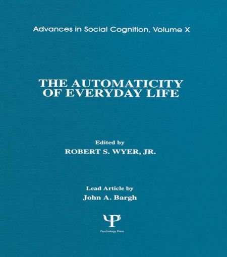 Picture of The Automaticity of Everyday Life: Advances in Social Cognition, Volume X