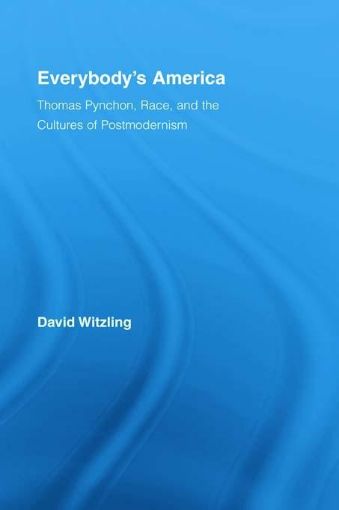 Picture of Everybody's America: Thomas Pynchon, Race, and the Cultures of Postmodernism