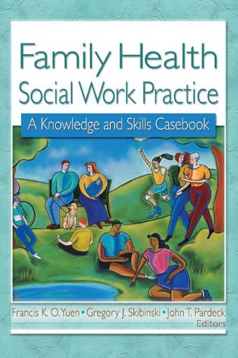 Picture of Family Health Social Work Practice: A Knowledge and Skills Casebook