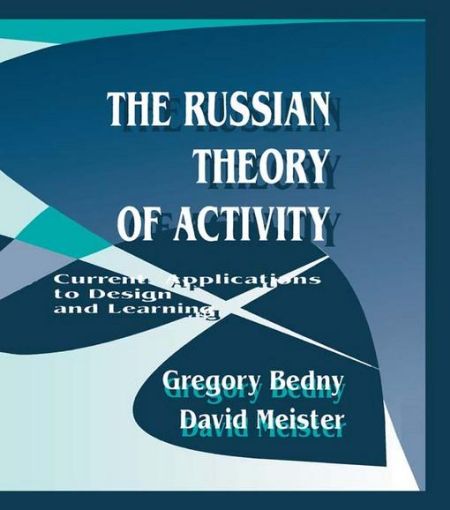 Picture of The Russian Theory of Activity: Current Applications To Design and Learning