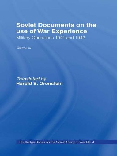 Picture of Soviet Documents on the Use of War Experience: Volume Three: Military Operations 1941 and 1942