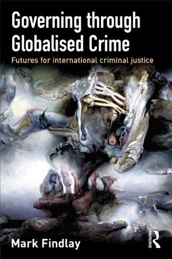 Picture of Governing Through Globalised Crime: Futures for International Criminal Justice