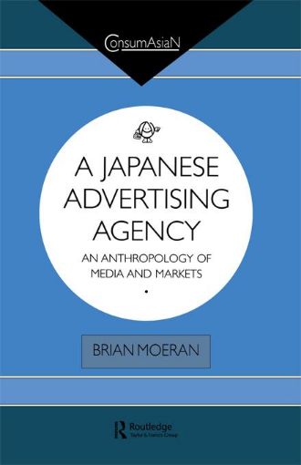 Picture of A Japanese Advertising Agency: An Anthropology of Media and Markets