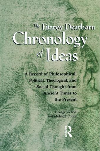 Picture of Fitzroy Dearborn Chronology of Ideas: A Record of Philosophical, Political, Theological and Social Thought from Ancient Times to the Present