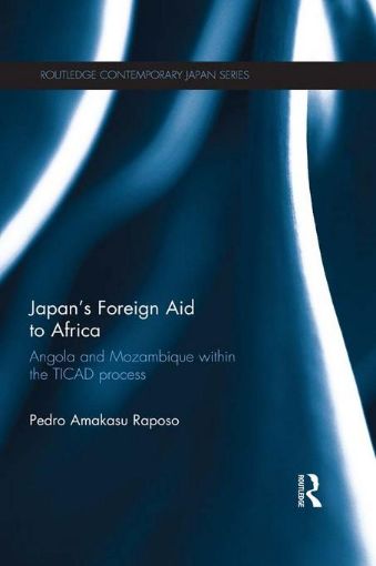 Picture of Japan's Foreign Aid to Africa: Angola and Mozambique Within the Ticad Process