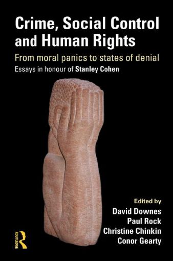 Picture of Crime, Social Control and Human Rights: From Moral Panics to States of Denial, Essays in Honour of Stanley Cohen