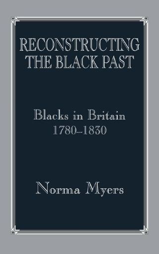 Picture of Reconstructing the Black Past: Blacks in Britain 1780-1830