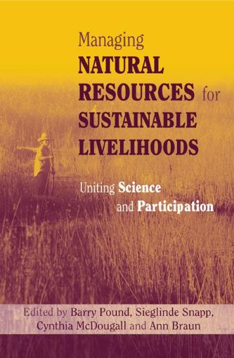 Picture of Managing Natural Resources for Sustainable Livelihoods: Uniting Science and Participation