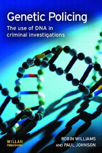 Picture of Genetic Policing: The Uses of DNA in Police Investigations