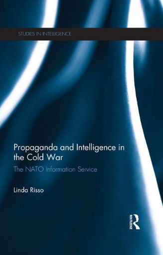 Picture of Propaganda and Intelligence in the Cold War: The NATO Information Service