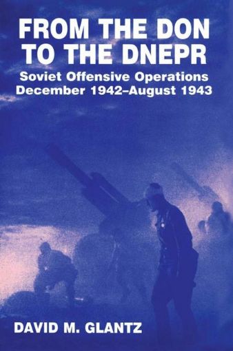 Picture of From the Don to the Dnepr: Soviet Offensive Operations, December 1942 - August 1943