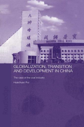 Picture of Globalisation, Transition and Development in China: The Case of the Coal Industry