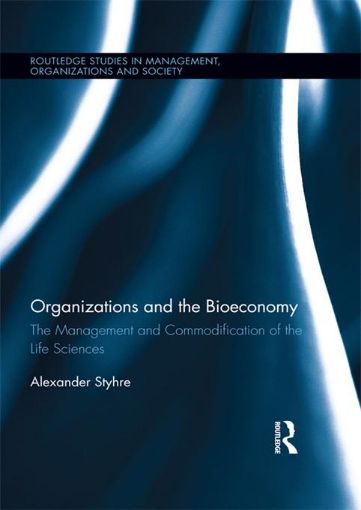Picture of Organizations and the Bioeconomy: The Management and Commodification of the Life Sciences