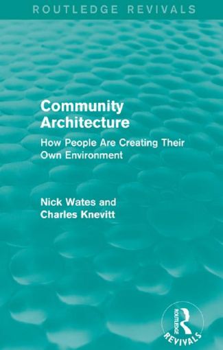 Picture of Community Architecture: How People Are Creating Their Own Environment: How People Are Creating Their Own Environment