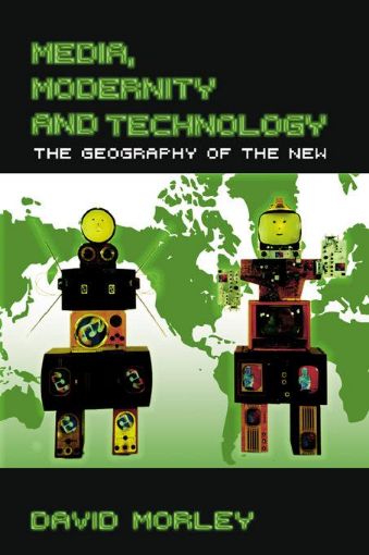 Picture of Media, Modernity and Technology: The Geography of the New