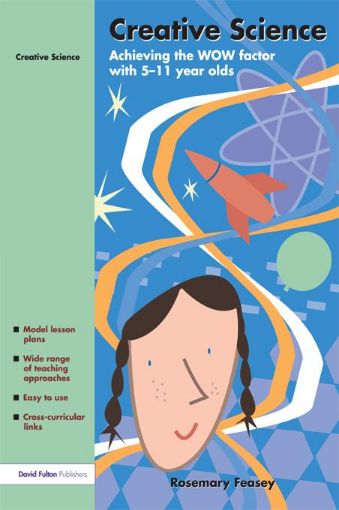 Picture of Creative Science: Achieving the Wow Factor with 5-11 Year Olds