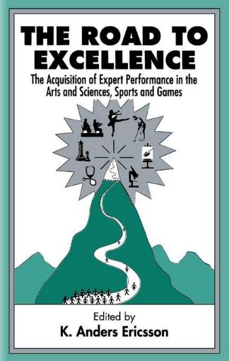 Picture of The Road To Excellence: the Acquisition of Expert Performance in the Arts and Sciences, Sports, and Games
