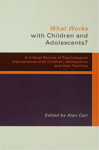 Picture of What Works with Children and Adolescents?: A Critical Review of Psychological Interventions with Children, Adolescents and their Families