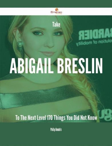 Picture of Take Abigail Breslin To The Next Level - 170 Things You Did Not Know