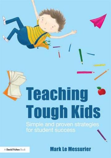 Picture of Teaching Tough Kids: Simple and Proven Strategies for Student Success