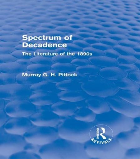 Picture of Spectrum of Decadence (Routledge Revivals): The Literature of the 1890s