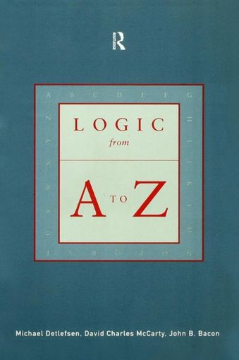 Picture of Logic from A to Z: The Routledge Encyclopedia of Philosophy Glossary of Logical and Mathematical Terms