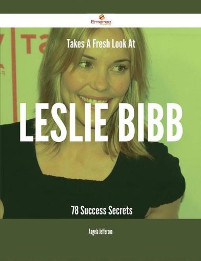 Picture of Takes A Fresh Look At Leslie Bibb - 78 Success Secrets