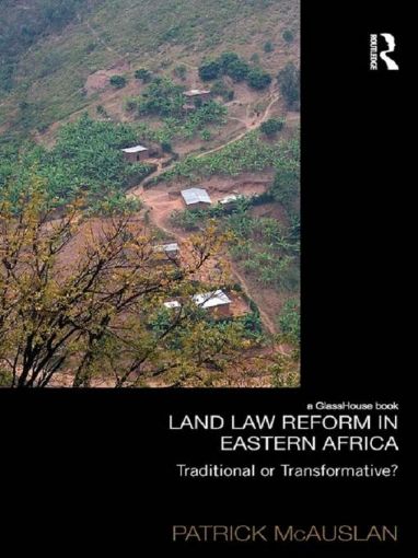 Picture of Land Law Reform in East Africa: A Critical Review of 50 Years of Land Law Reform in Eastern Africa 1961 2011
