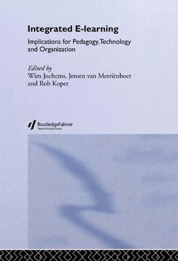 Picture of Integrated E-Learning: Implications for Pedagogy, Technology and Organization