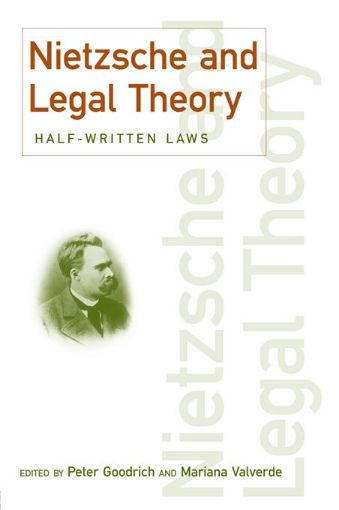 Picture of Nietzsche and Legal Theory: Half-Written Laws: Half-Written Laws