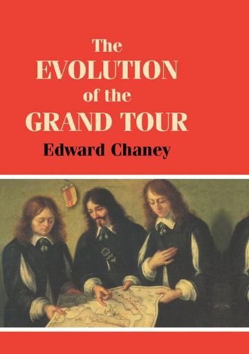 Picture of The Evolution of the Grand Tour: Anglo-Italian Cultural Relations since the Renaissance