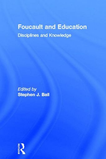 Picture of Foucault and Education: Disciplines and Knowledge