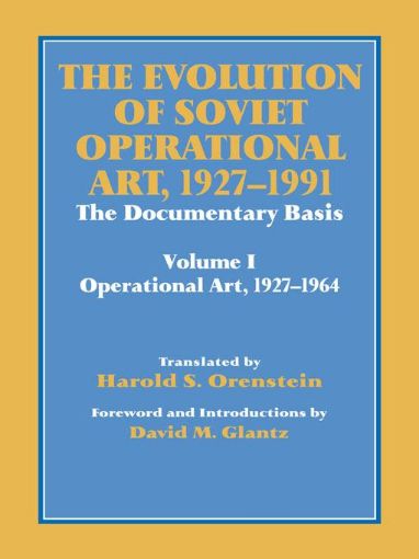 Picture of The Evolution of Soviet Operational Art, 1927-1991: The Documentary Basis: Volume 1 (Operational Art 1927-1964)