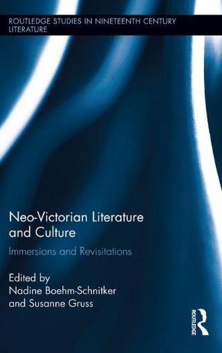 Picture of Neo-Victorian Literature and Culture: Immersions and Revisitations