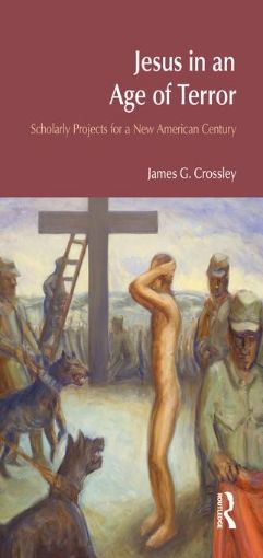Picture of Jesus in an Age of Terror: Scholarly Projects for a New American Century