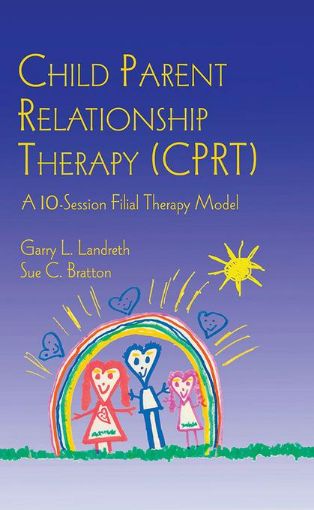 Picture of Child Parent Relationship Therapy (CPRT): A 10-Session Filial Therapy Model
