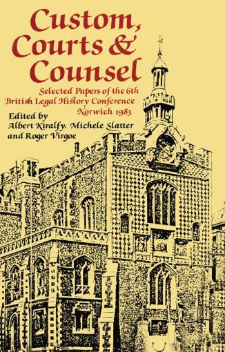 Picture of Custom, Courts, and Counsel: Selected Papers of the 6th British Legal History Conference, Norwich 1983