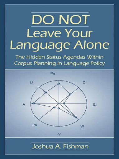 Picture of Do Not Leave Your Language Alone: The Hidden Status Agendas Within Corpus Planning in Language Policy