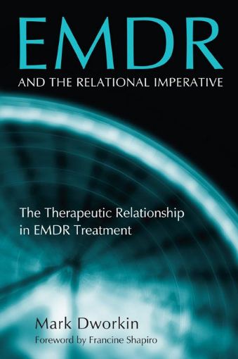 Picture of Emdr and the Relational Imperative: The Therapeutic Relationship in Emdr Treatment: The Therapeutic Relationship in Emdr Treatment