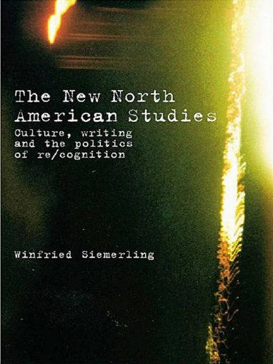 Picture of The New North American Studies: Culture, Writing and the Politics of Re/Cognition