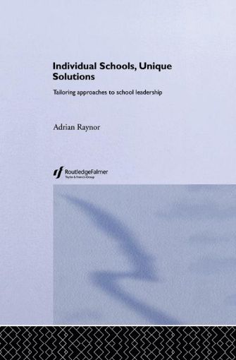 Picture of Individual Schools, Unique Solutions: Tailoring Approaches to School Leadership