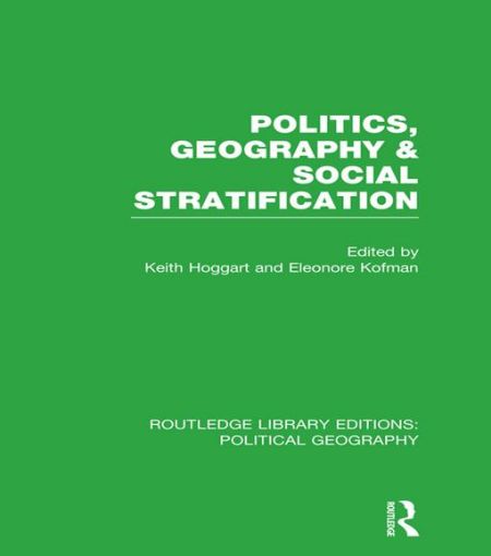 Picture of Politics, Geography and Social Stratification (Routledge Library Editions: Political Geography)