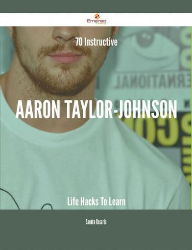 Picture of 70 Instructive Aaron Taylor-Johnson Life Hacks To Learn