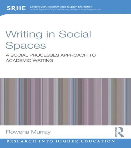 Picture of Writing in Social Spaces: A social processes approach to academic writing