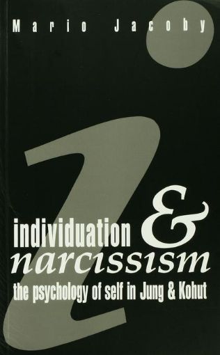 Picture of Individuation and Narcissism: The Psychology of Self in Jung and Kohut
