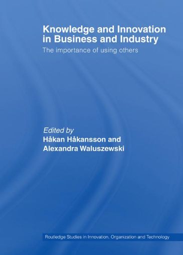 Picture of Knowledge and Innovation in Business and Industry: The Importance of Using Others