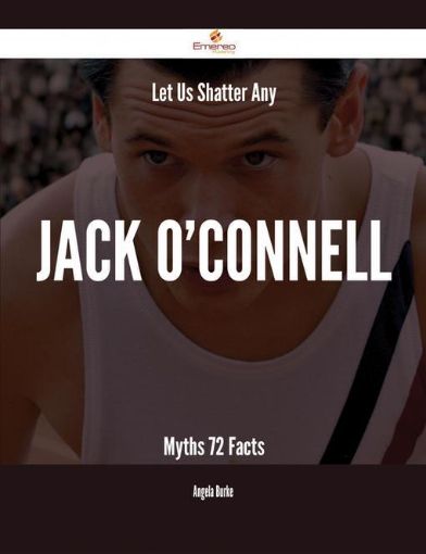 Picture of Let Us Shatter Any Jack O'Connell Myths - 72 Facts